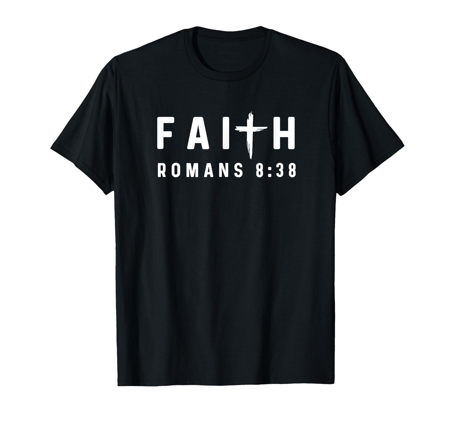 Romans 8:38 8 38 Faith - God Jesus Religious Christian T-Shirt