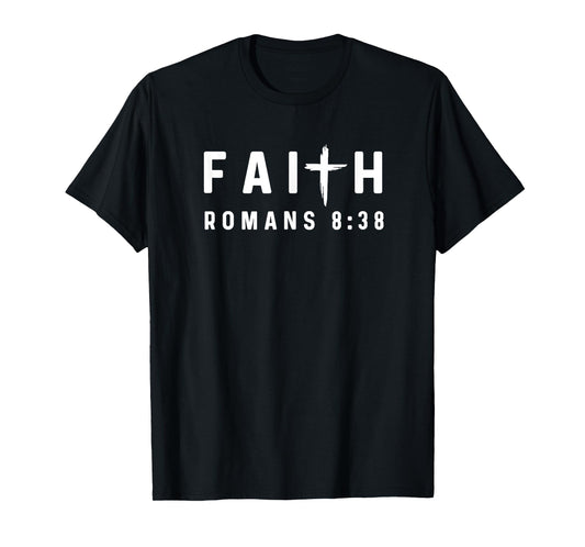 Romans 8:38 8 38 Faith - God Jesus Religious Christian T-Shirt