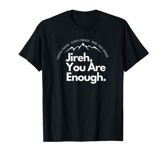 Jireh You Are Enough Christian Faith Worship Graphic T-Shirt