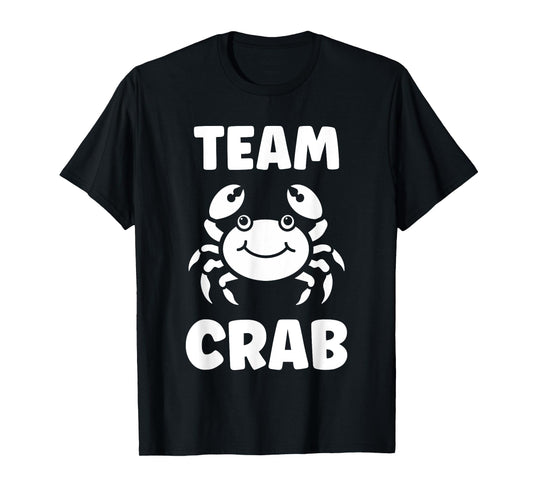 Animals funny crabs quote Team Crab T-Shirt