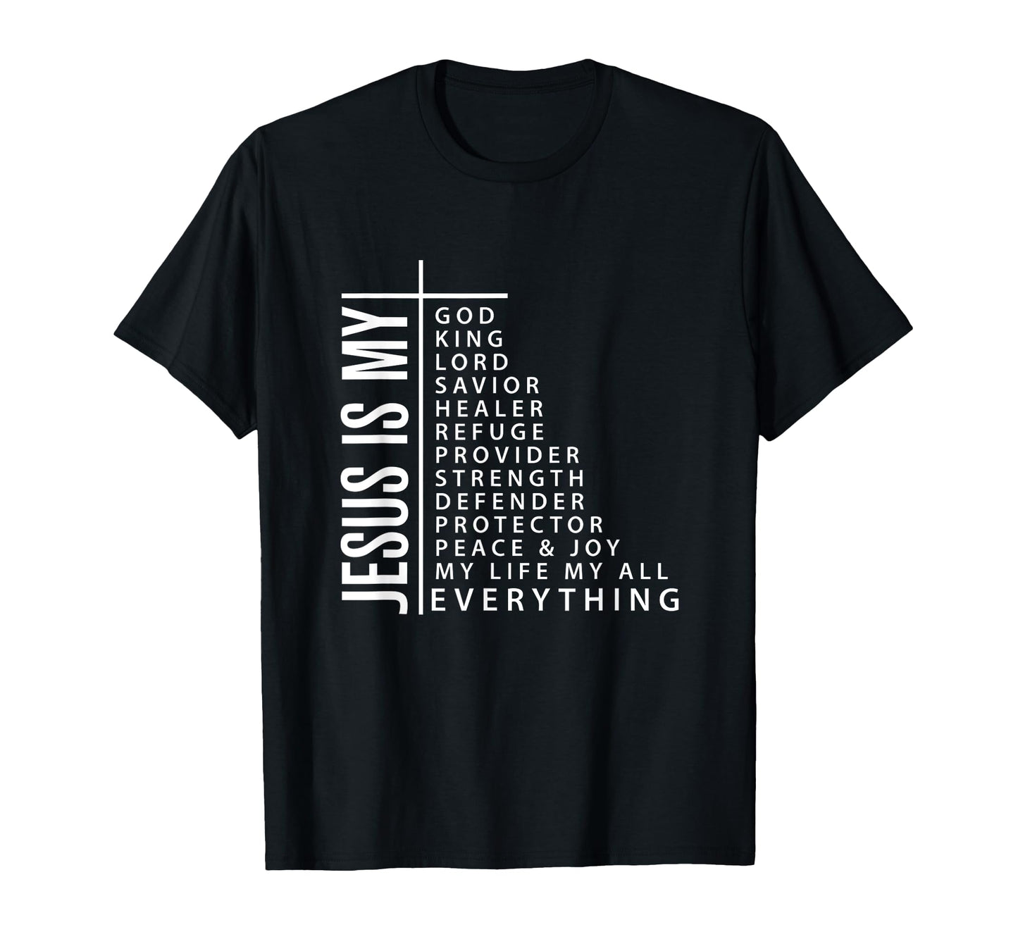 Jesus is My Everything My God My Lord My Savior Christian Gi T-Shirt