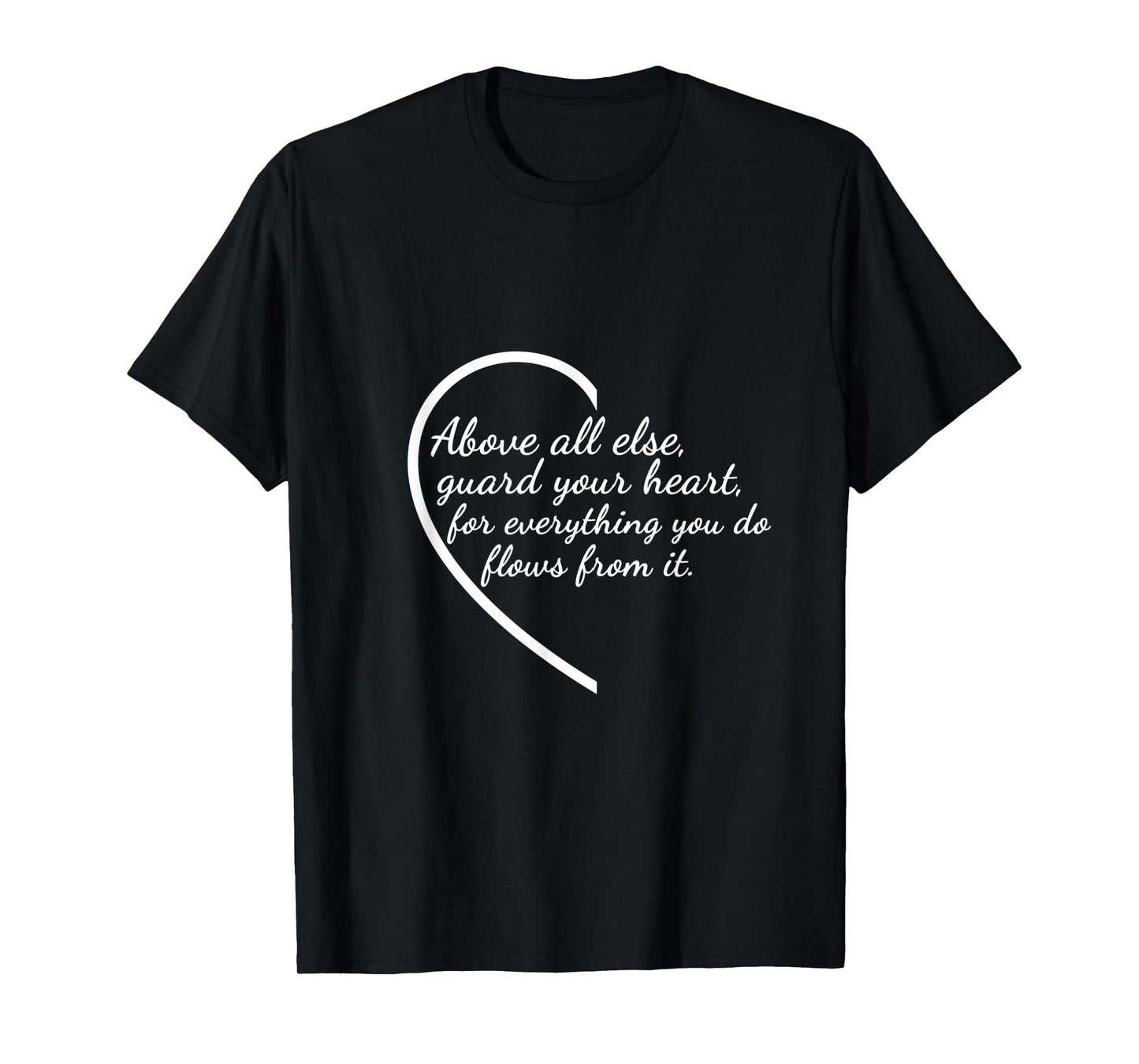 Above All Else Guard Your Heart Proverbs 4:23 Verse T-Shirt