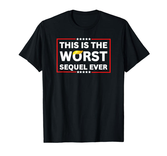 Funny Sarcastic Tee Men Women Adult Humor Worst Sequel Ever T-Shirt