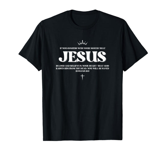 Romans 10:9 Salvation Confess with your mouth Jesus T-Shirt