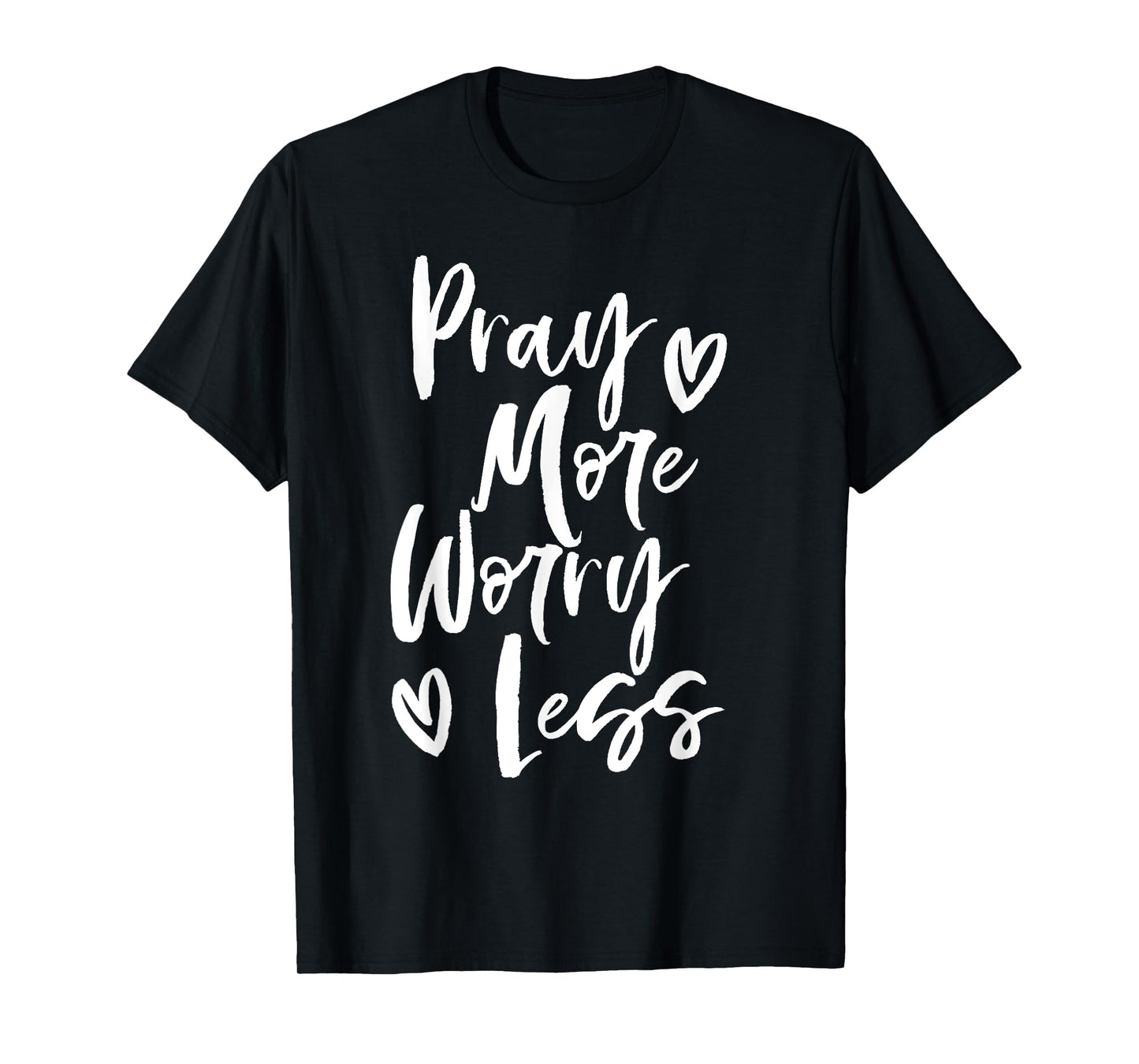 Pray More Worry Less Christian T-Shirt T-Shirt