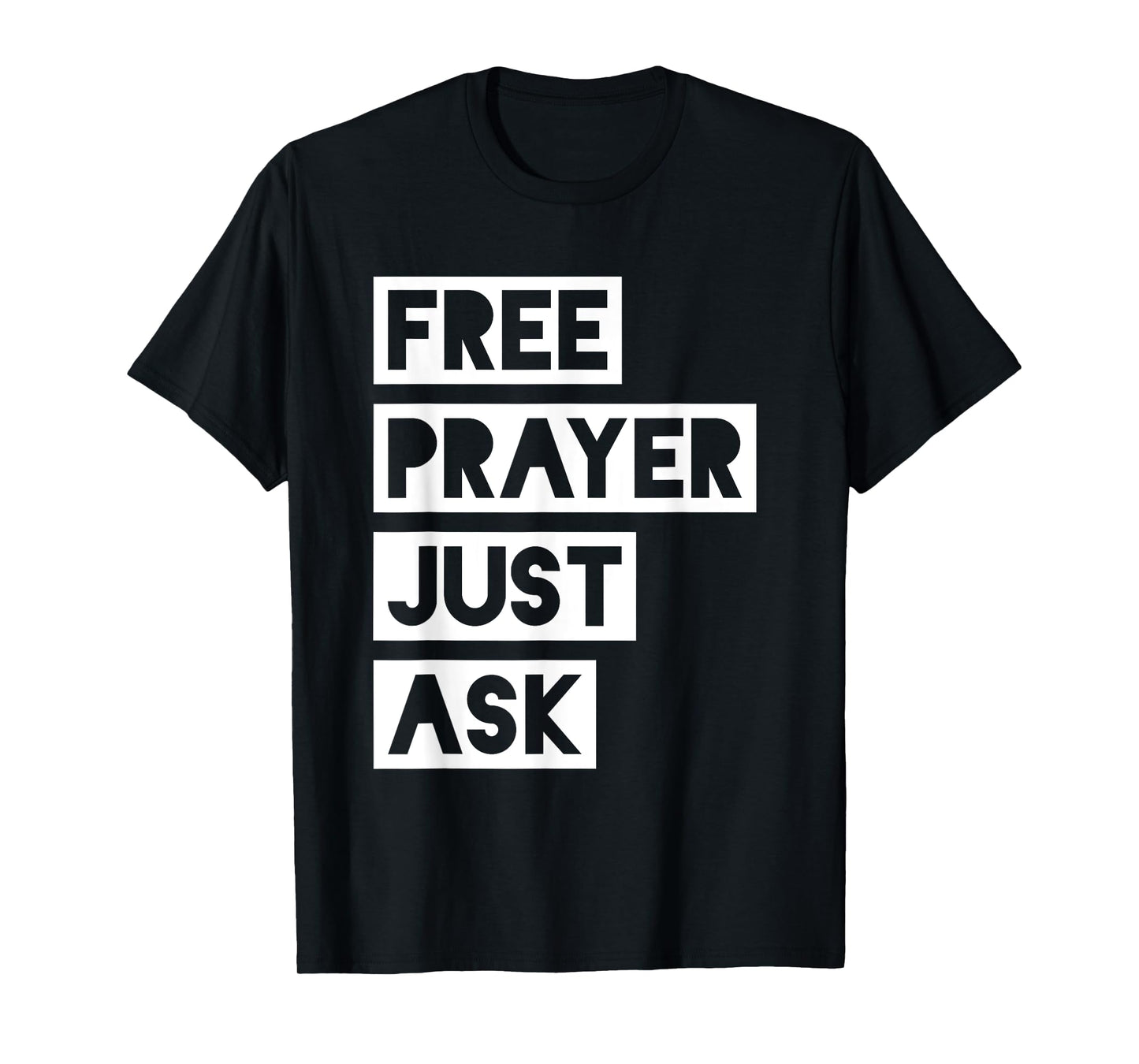 Free Prayer Just Ask - Witnessing T-Shirt