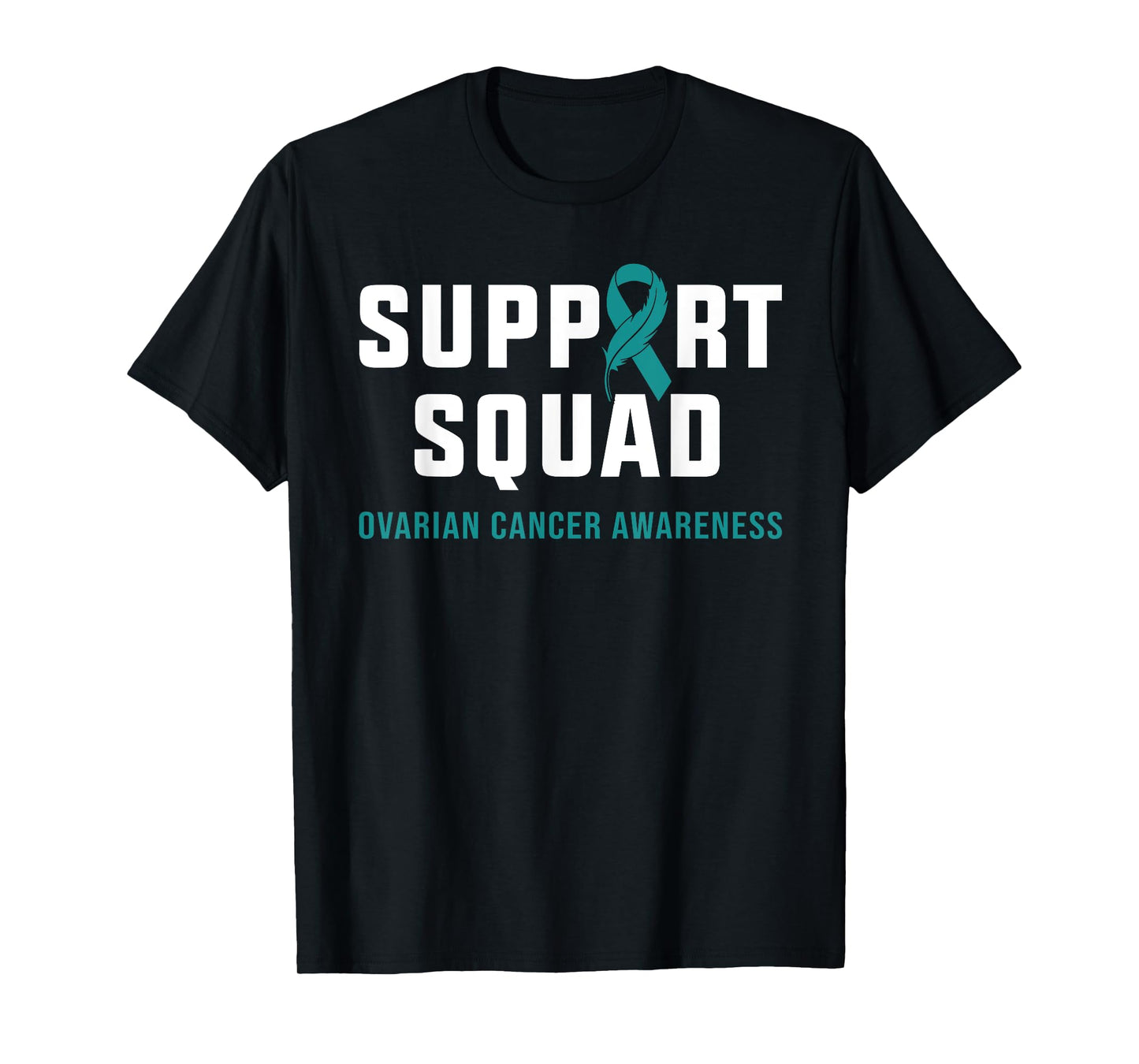 Support Squad Teal Ribbon Ovarian Cancer Awareness Supporter T-Shirt