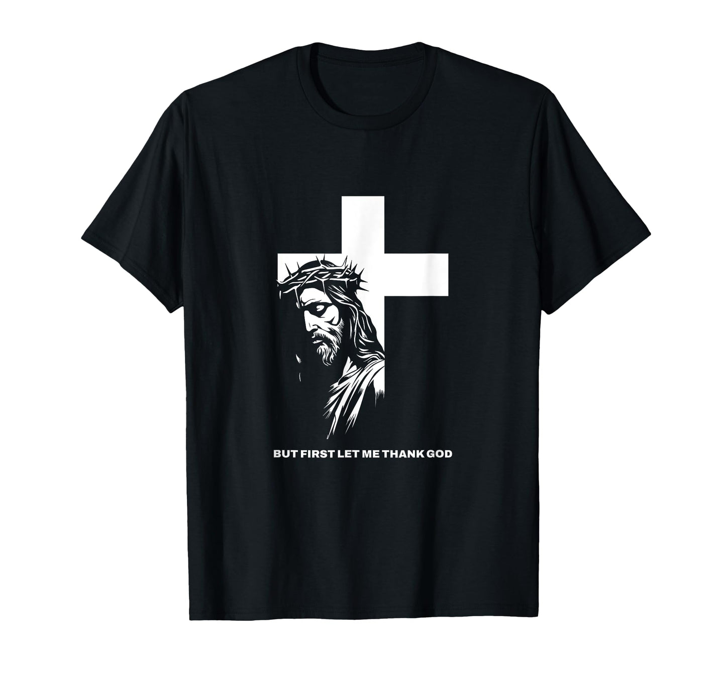 But First Let Me Thank God Design for Christian Women Men T-Shirt