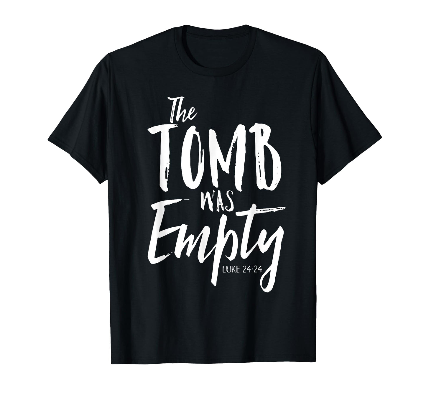 The Tomb Was Empty Shirt Christian Luke 24:24 Easter Tee T-Shirt