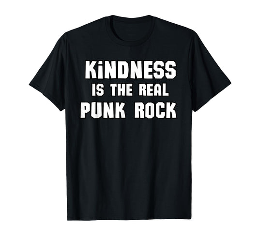 Kindness Is The Real Punk Rock, T-Shirt