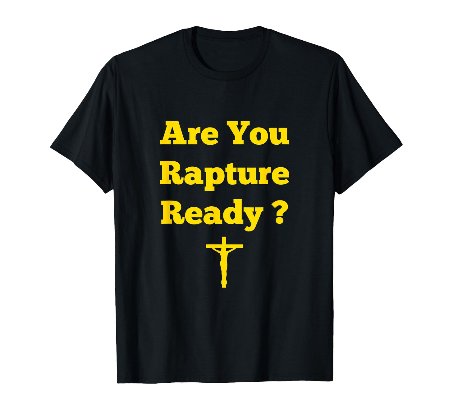 Are You Rapture Ready Christian graphic tee T-Shirt