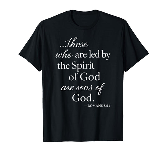 Romans 8 14 Those Who are Led by The Spirit Scripture Bible T-Shirt