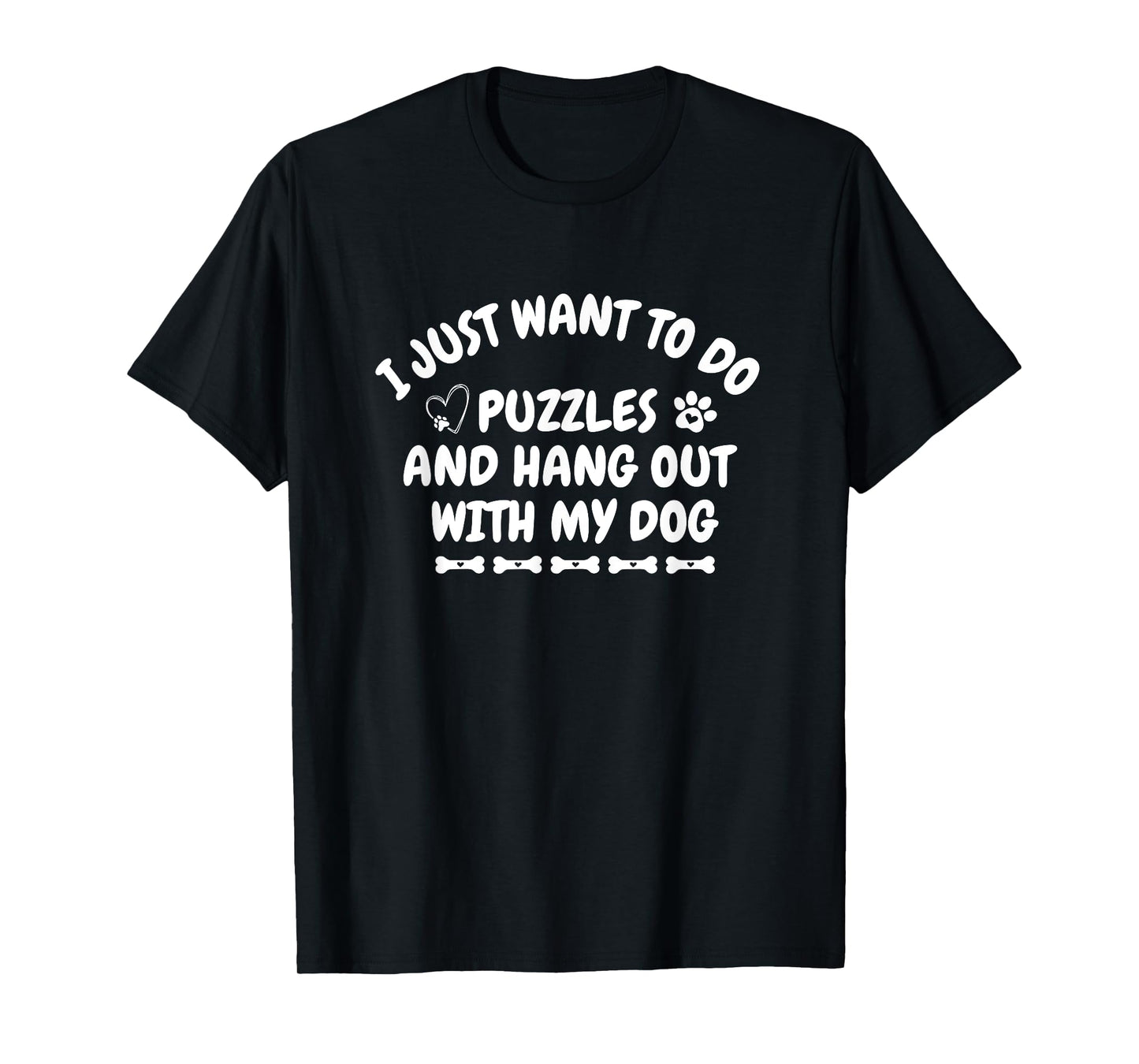 i just want to do Puzzle and hang out with my dog Puzzle Men Women T-Shirt