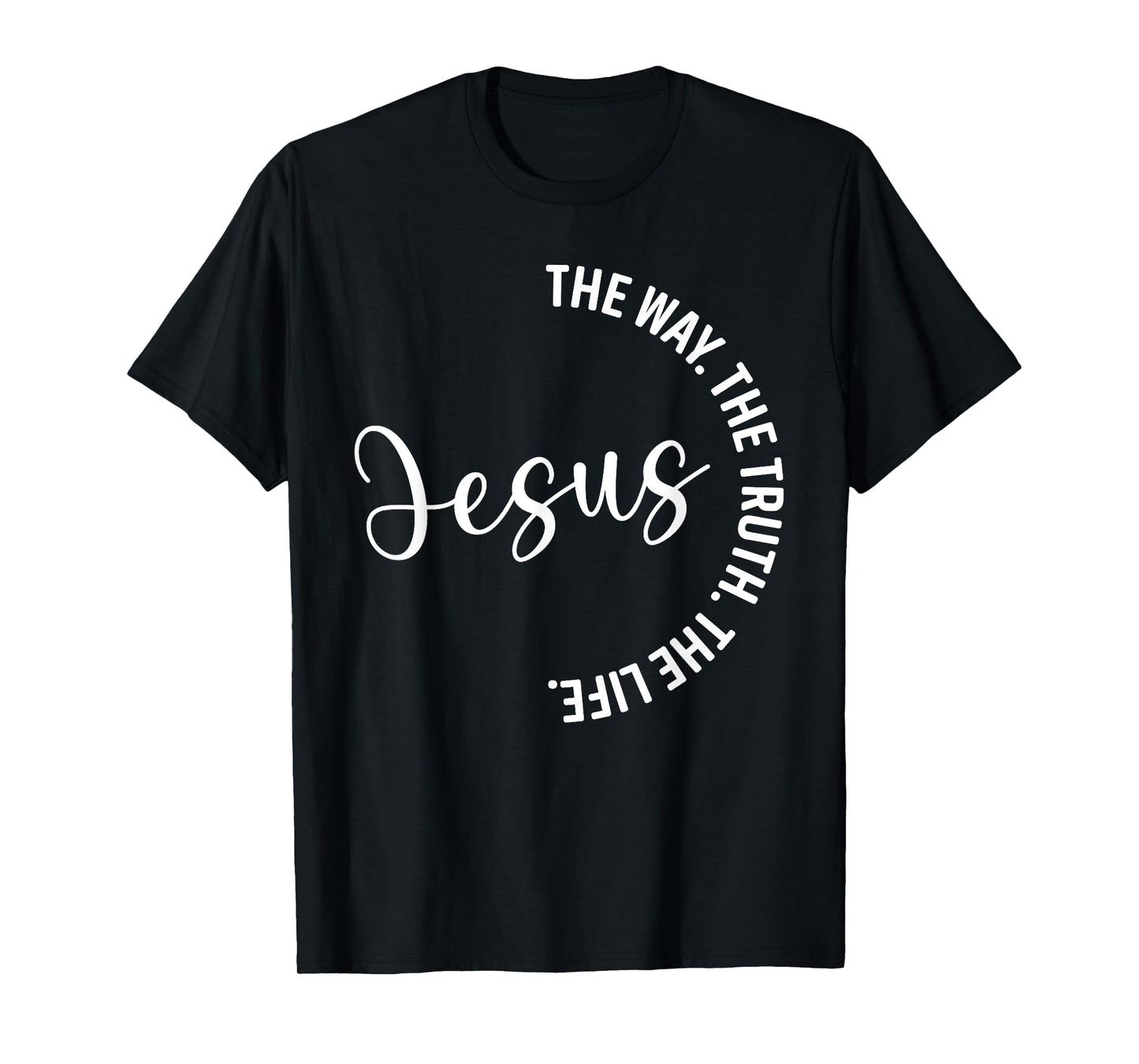 Christian Lovers Jesus The Way Truth Life Jesus Faith Jesus T-Shirt