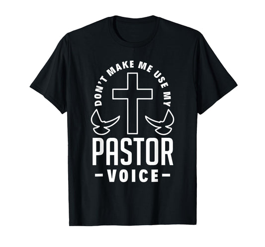 Don't Make Me Use My Pastor Voice Funny Clergy Pastor T-Shirt