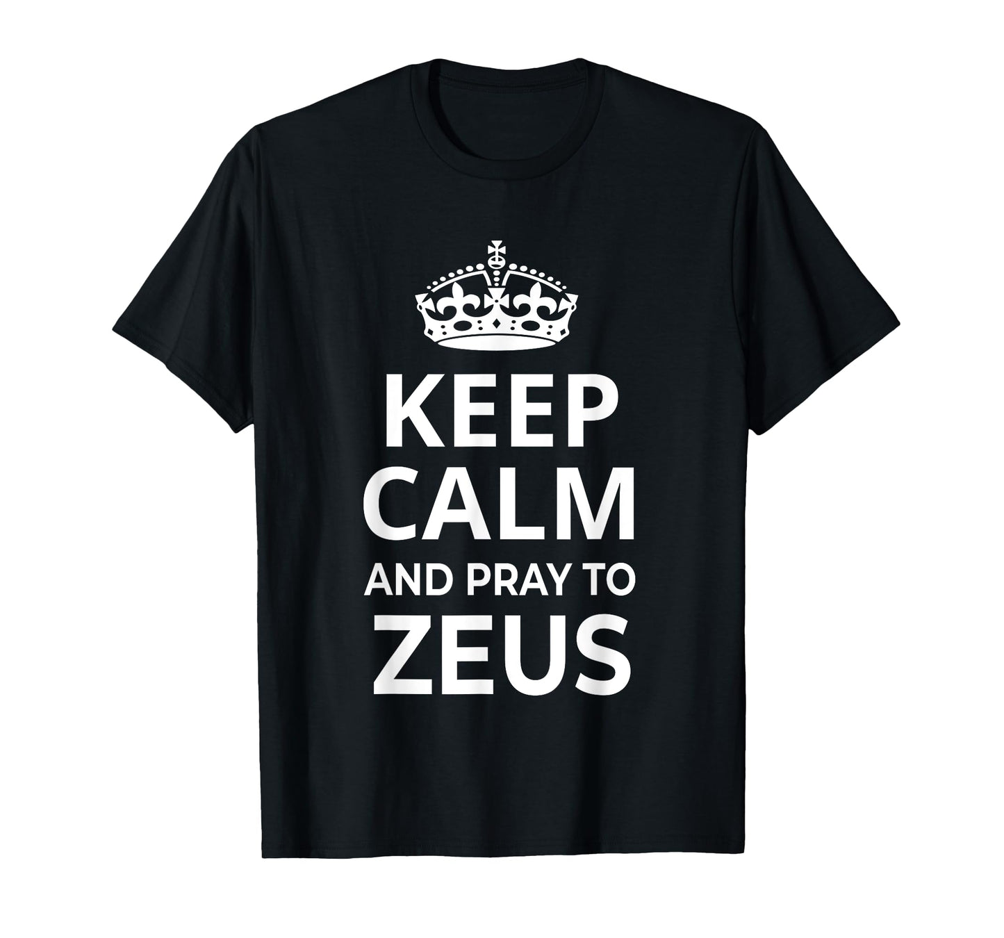 Zeus Costume / 'Keep Calm And Pray To Zeus' Funny Saying T-Shirt