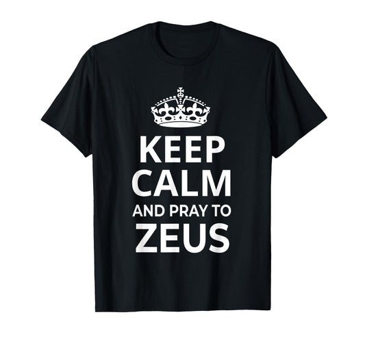Zeus Costume / 'Keep Calm And Pray To Zeus' Funny Saying T-Shirt