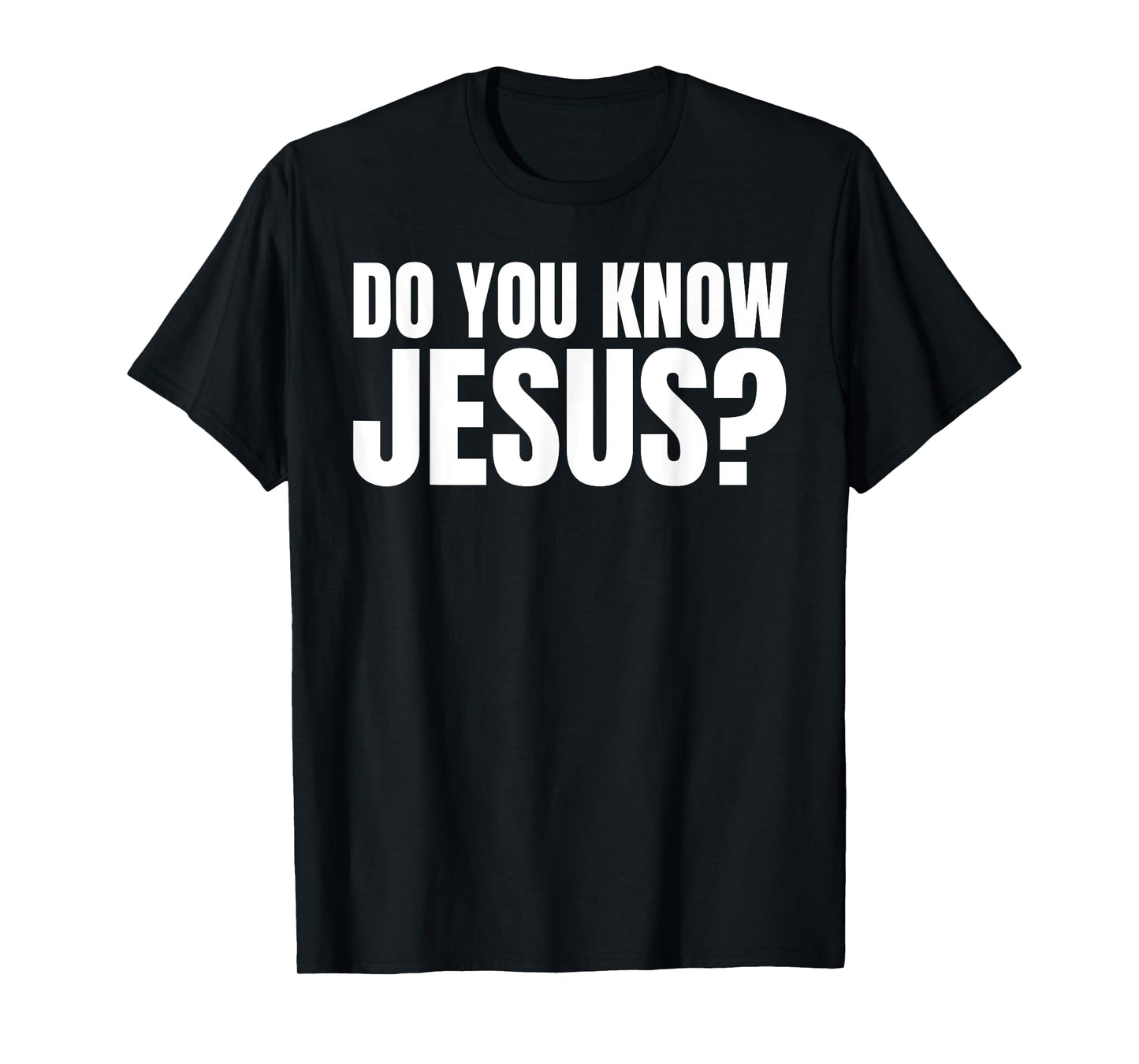 Do You Know Jesus? Let's Talk About Jesus T-Shirt