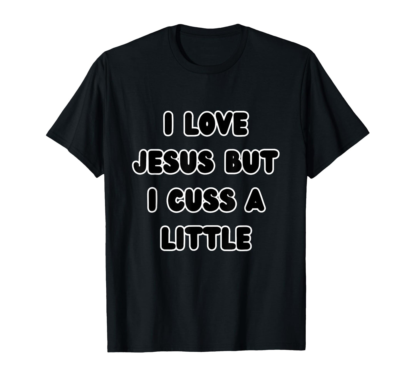 I Love Jesus but I Cuss a Little Religious Christian Quote T-Shirt