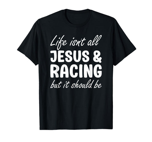 Racing for Men or Women Funny I Love Racing and Jesus T-Shirt
