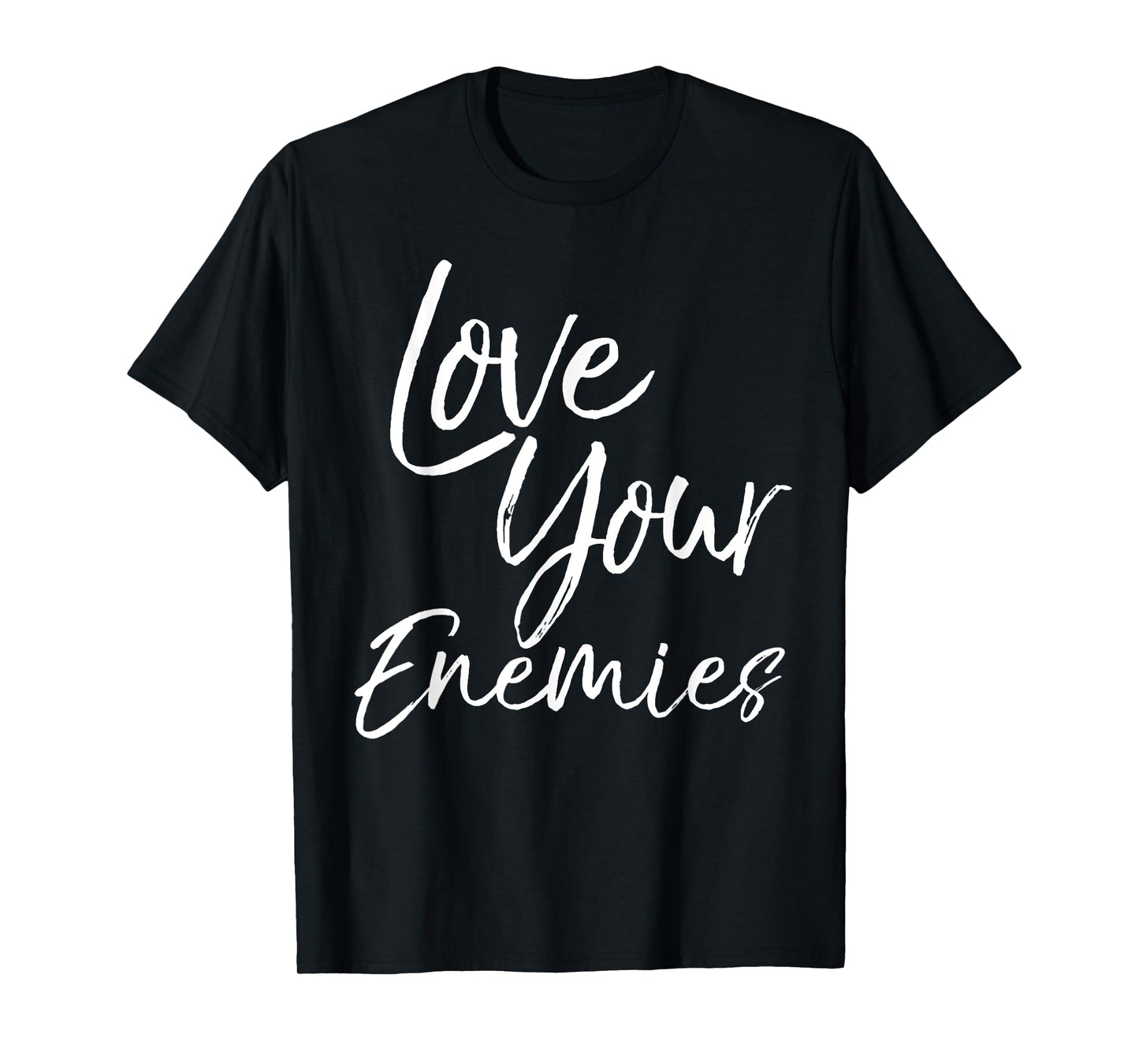 Christian Quote Gift Bible Verse Saying Love Your Enemies T-Shirt
