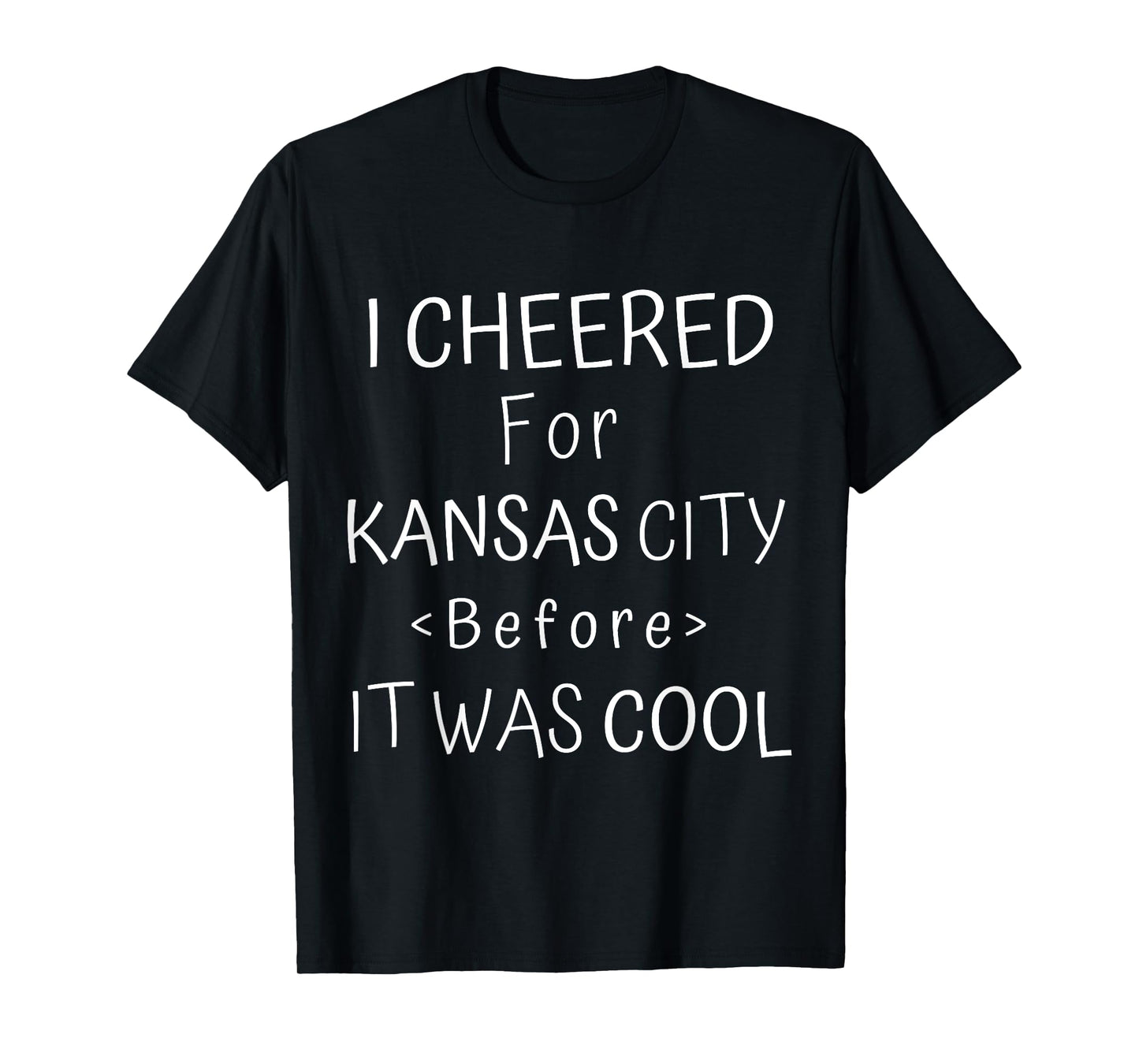 Funny I Cheered For Kansas City Before It Was Cool KC Fan T-Shirt