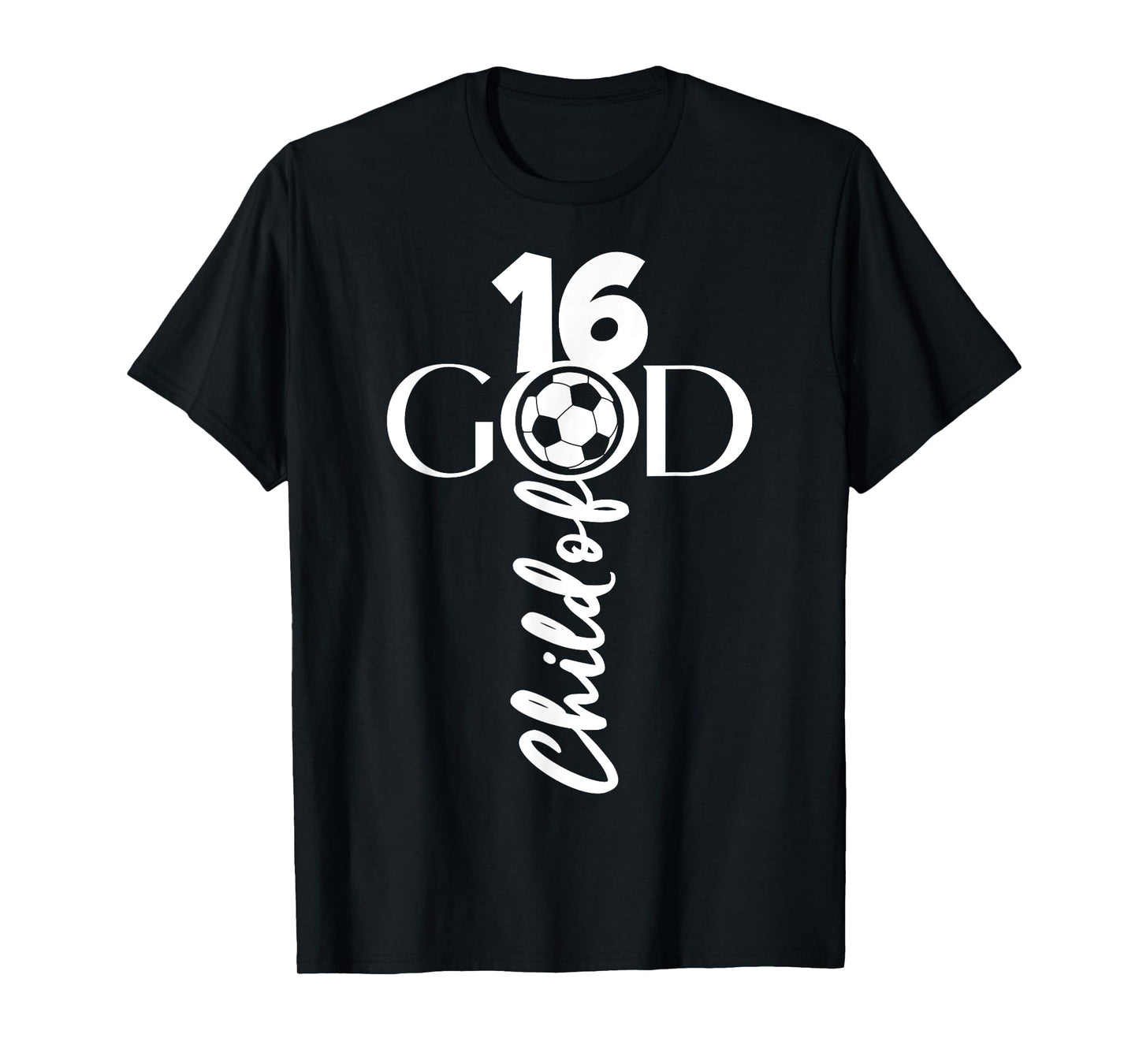JESUS CHRIST 16 YEARS CHILD OF GOD SOCCER 16TH BIRTHDAY T-Shirt