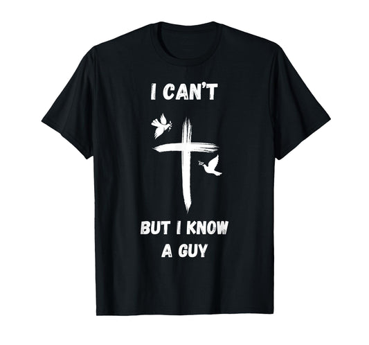 Vintage I Can't But I Know A Guy Jesus Cross Funny Christian T-Shirt