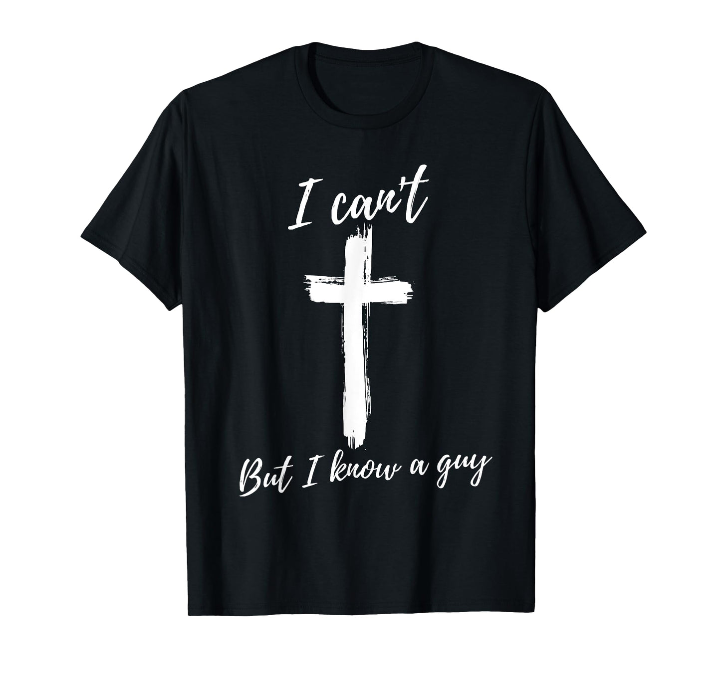 Funny gifts for Christian Faith Believer Retro I Can't But I Know A Guy Christian Faith Believer Unisex-Adults Black Small Short Sleeve T-Shirt