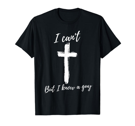 Funny gifts for Christian Faith Believer Retro I Can't But I Know A Guy Christian Faith Believer Unisex-Adults Black Small Short Sleeve T-Shirt