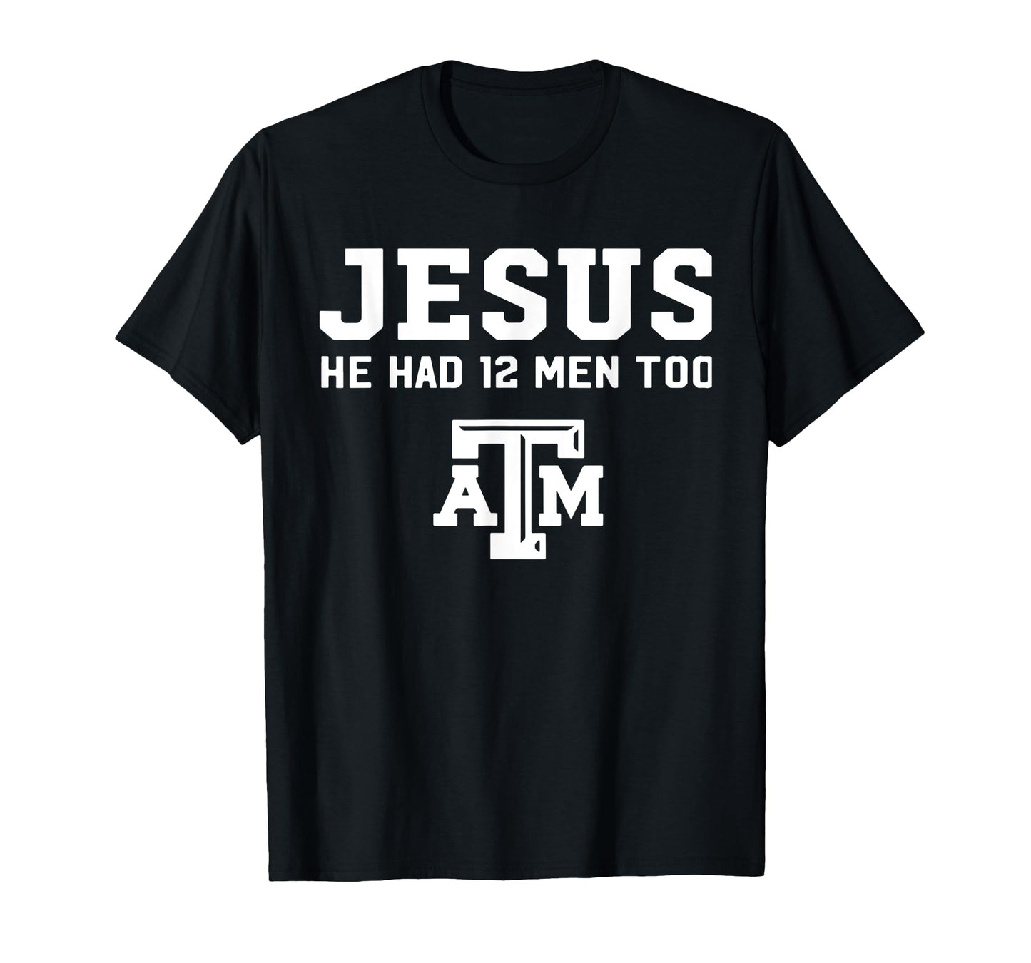 Funny Jesus He Had 12 Men Too Atm Jesus White Design T-Shirt