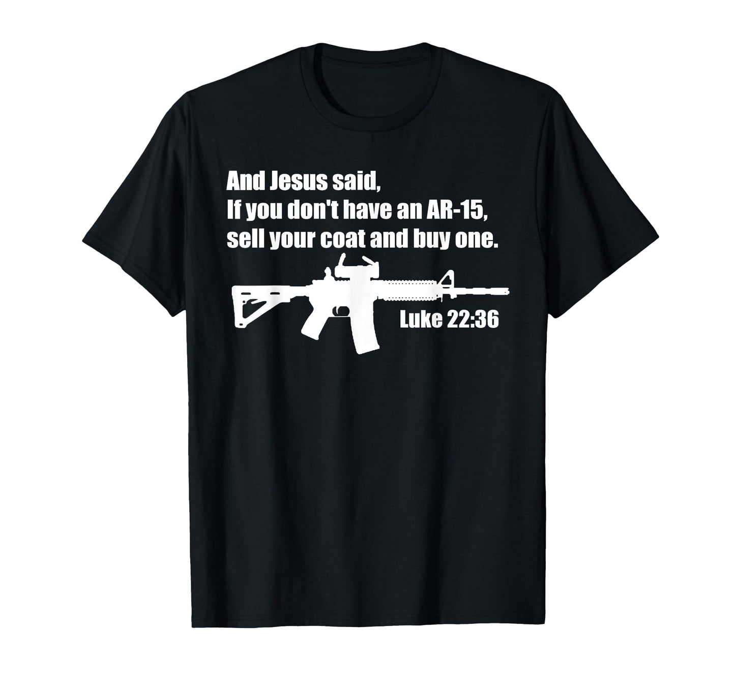 Jesus Said AR-15 Shirt - Luke 22:36 Bible Verse T-Shirt