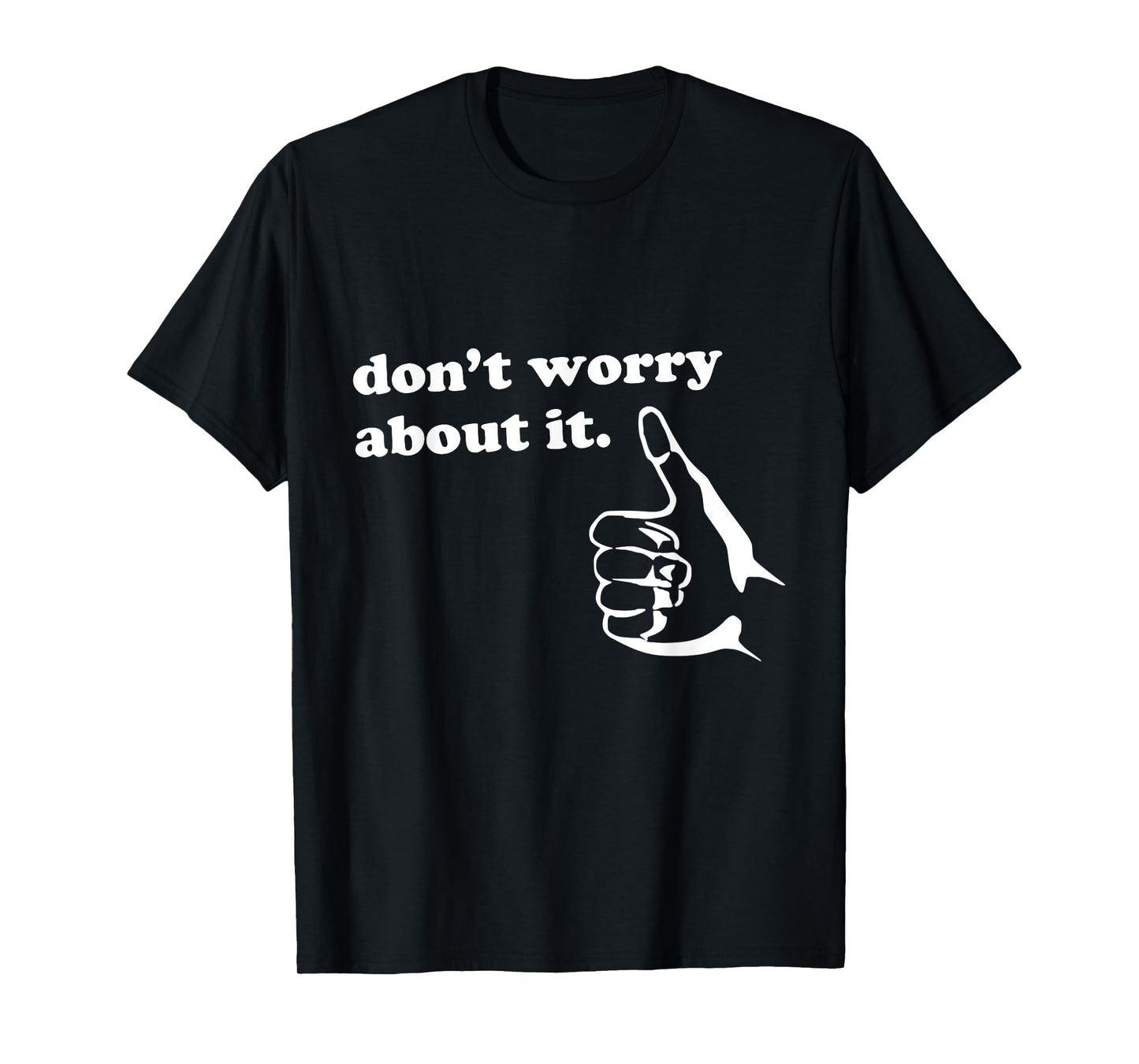 Don't Worry About It Shirt Men Women Kids | Positive Message T-Shirt