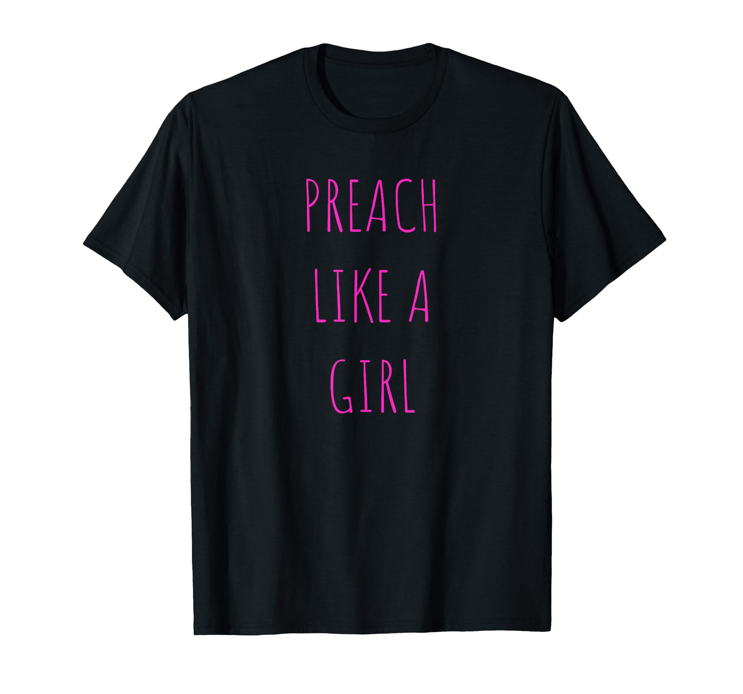Preach like a girl Funny Pastor or Woman Preacher Gift T-Shirt