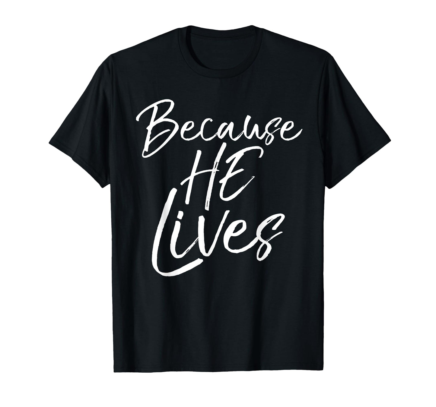 Because He Lives Shirt Vintage Christian Resurrection Tee T-Shirt