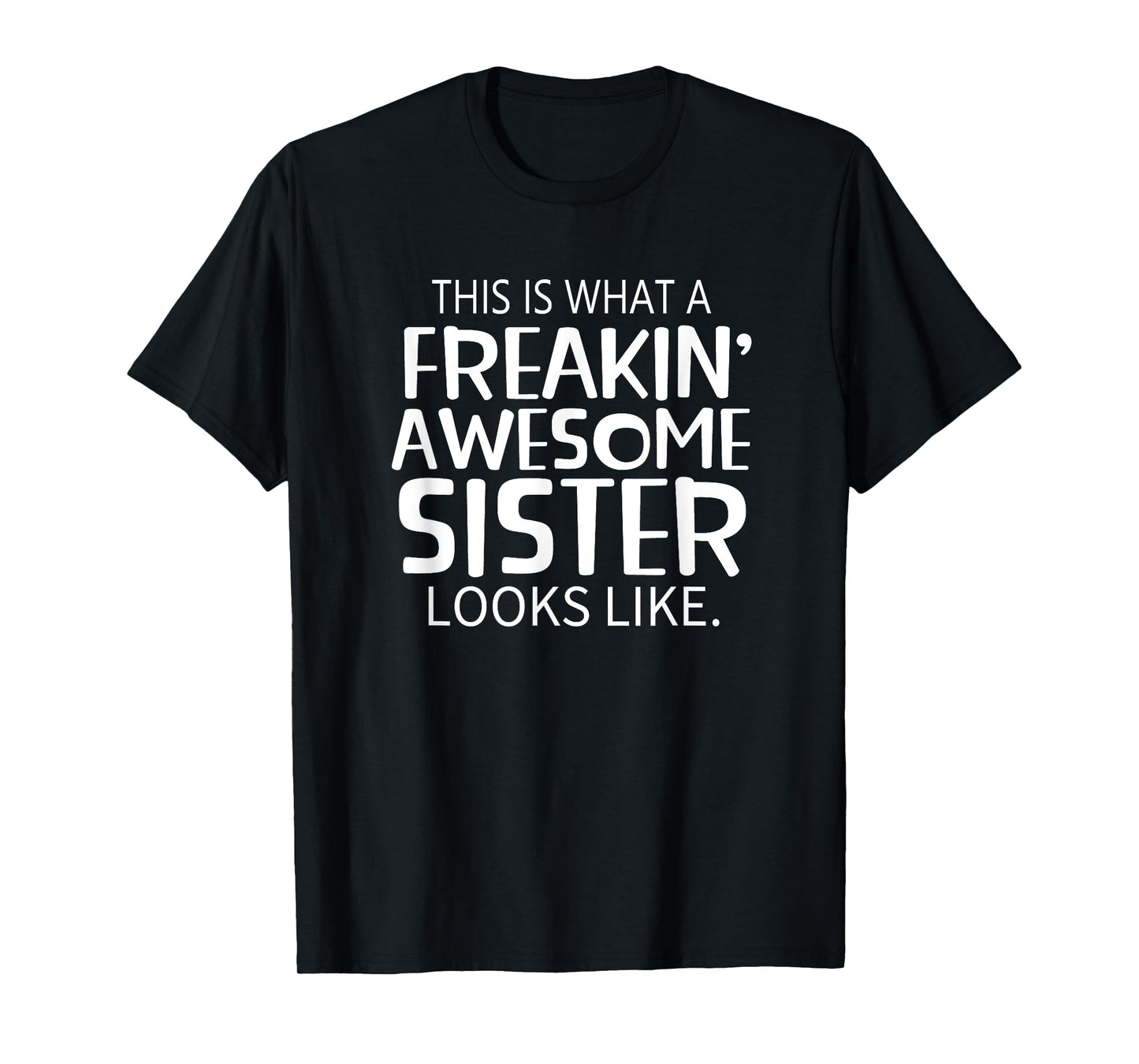 Freakin' Awesome Sister Looks Like - Gift for Sisters T-Shirt