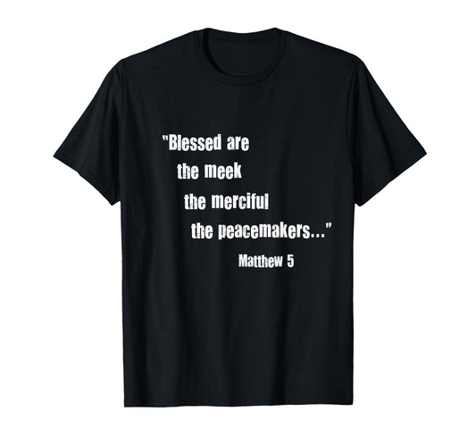 Blessed Are Meek Merciful Peacemakers Beatitudes Jesus Matt5 T-Shirt
