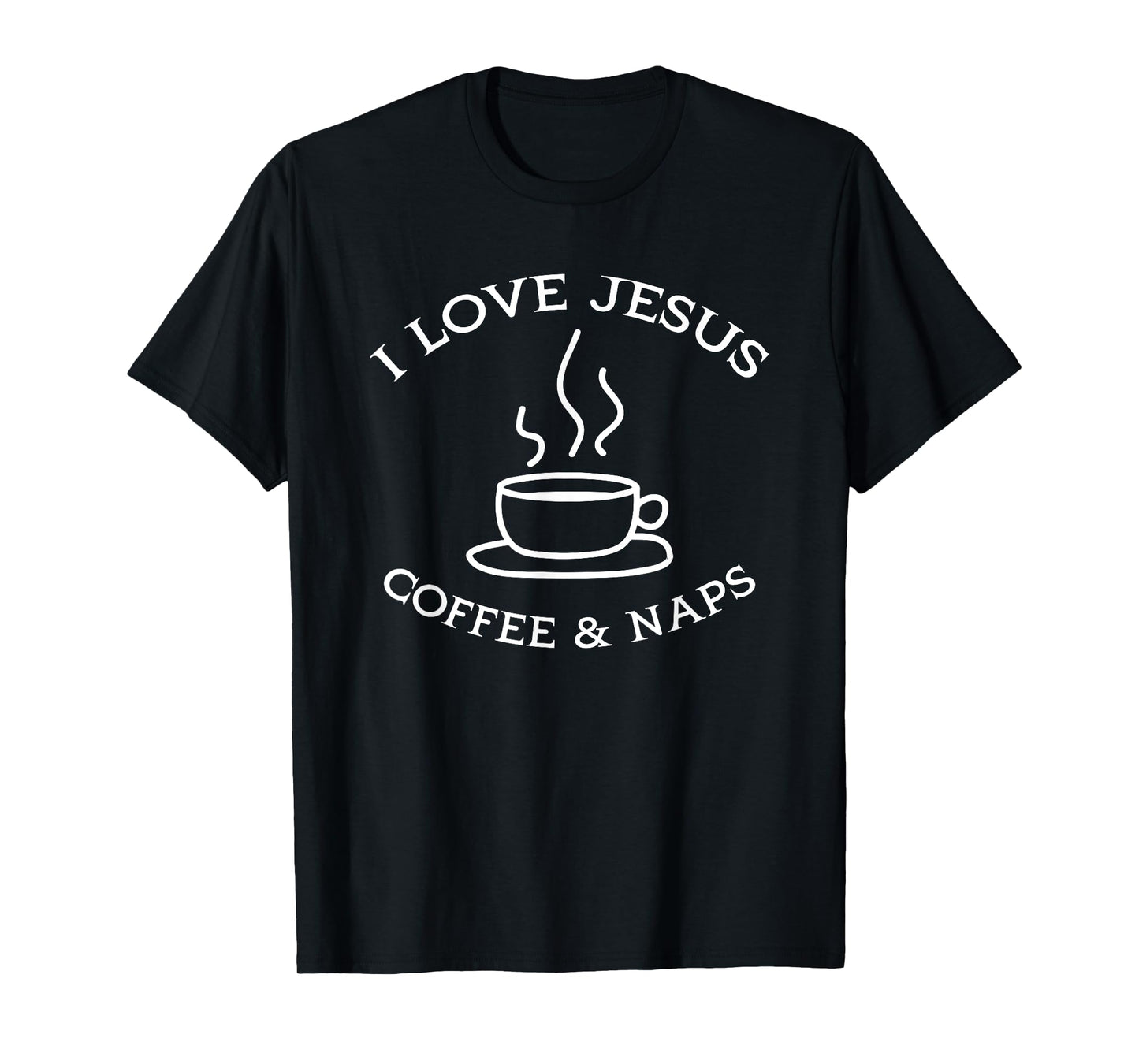 I Love Jesus Coffee And Naps Funny Christian Coffee Lover T-Shirt