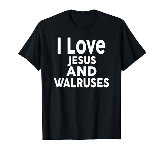I Love Jesus and WALRUSES T-Shirt Funny WALRUS Tee T-Shirt