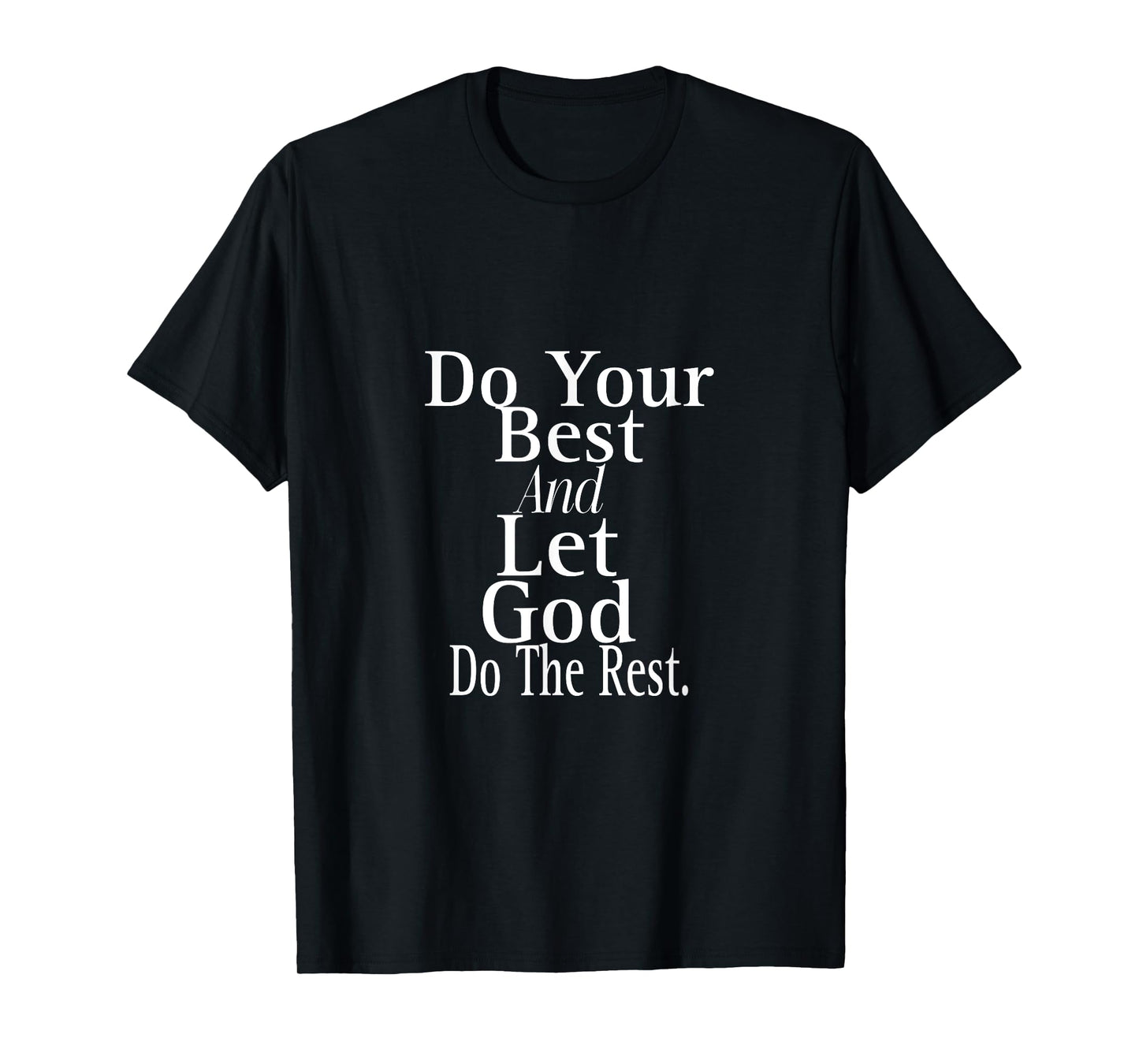 Do Your Best Let God - Inspirational Faith Believe T-Shirt