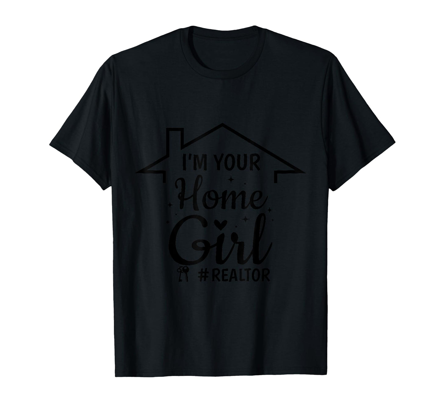 I'm Your Home Girl Funny Real Estate Agent Women Saying T-Shirt