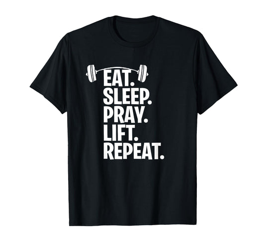Eat Sleep Pray Lift Repeat Christian Workout Gym Shirt T-Shirt