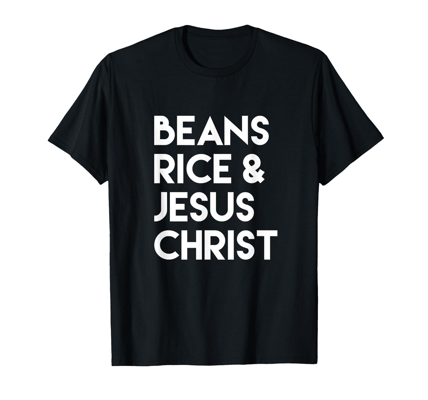 Beans Rice & Jesus Christ T-Shirt