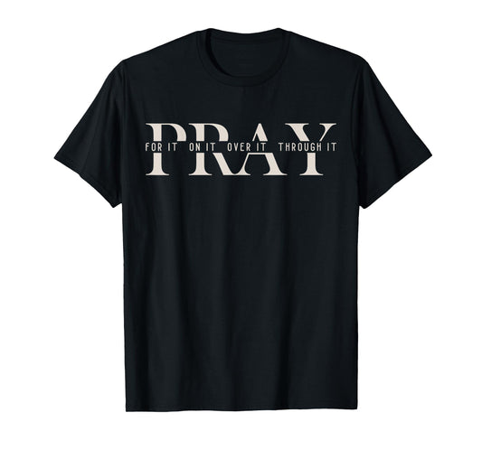 Christian Pray On It Pray Over It Prayer Praying Women Men T-Shirt