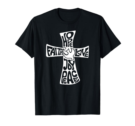 Hope Faith Love Joy Peace - Christian Cross T-Shirt
