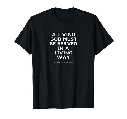 Charles Spurgeon Quote A Living God Faith Christian Jesus T-Shirt