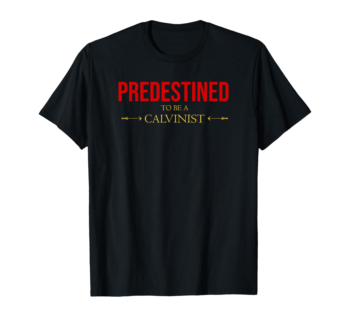 Predestined To Be A Calvinist Reformed Bible Christian T-Shirt