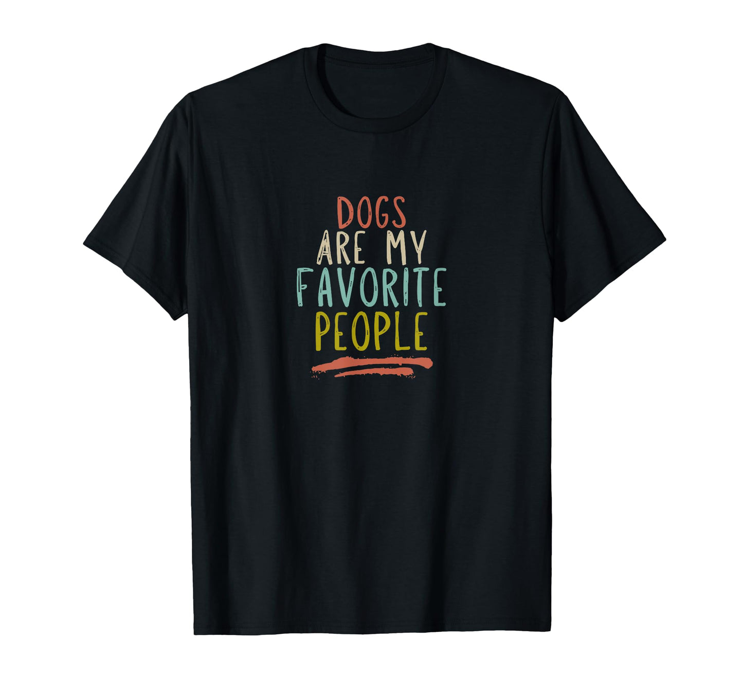 Dogs Are My Favorite People Funny Pet Lover T-Shirt