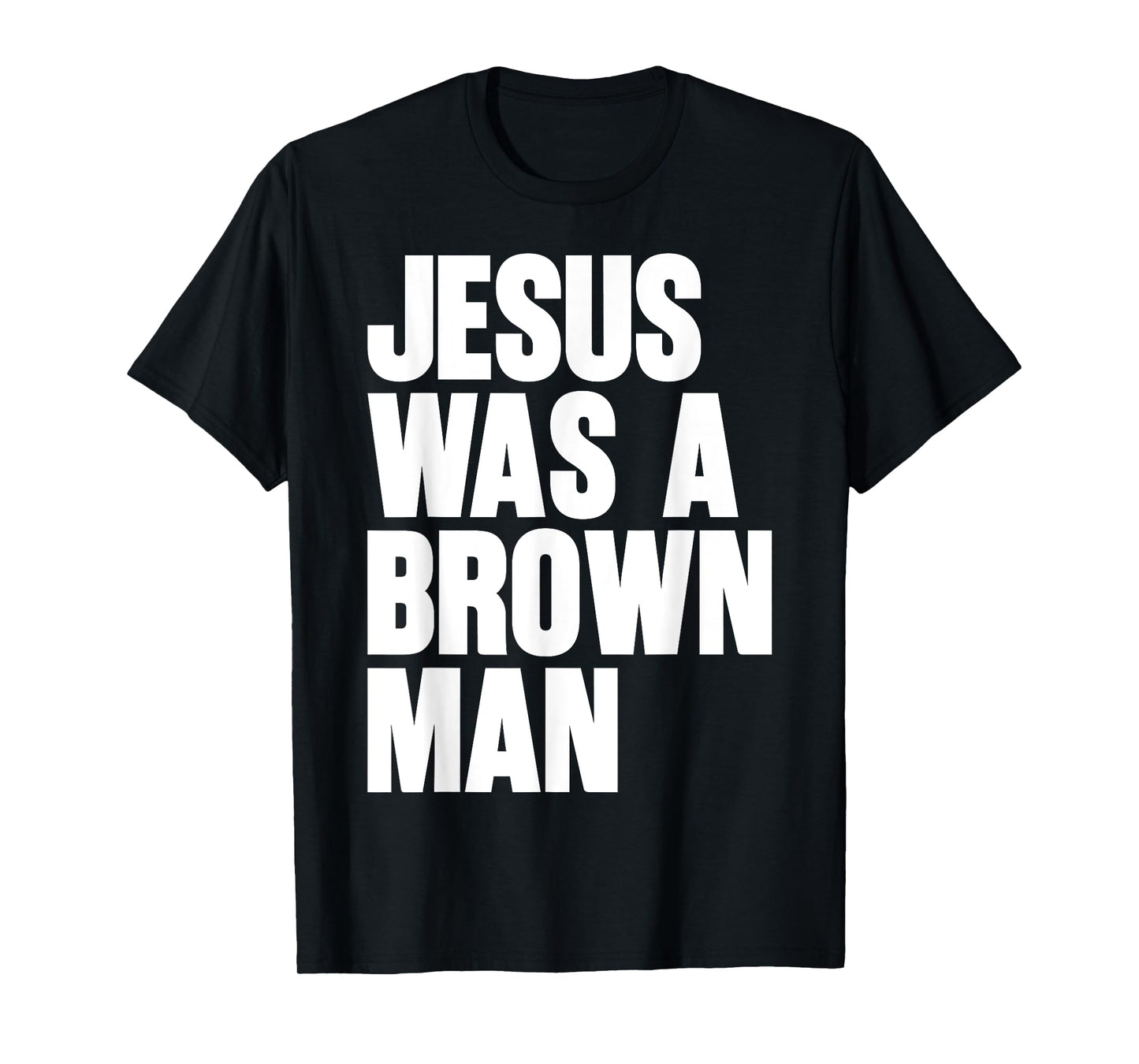 Jesus Was A Brown Man Christian Christ Follower Cute Funny T-Shirt