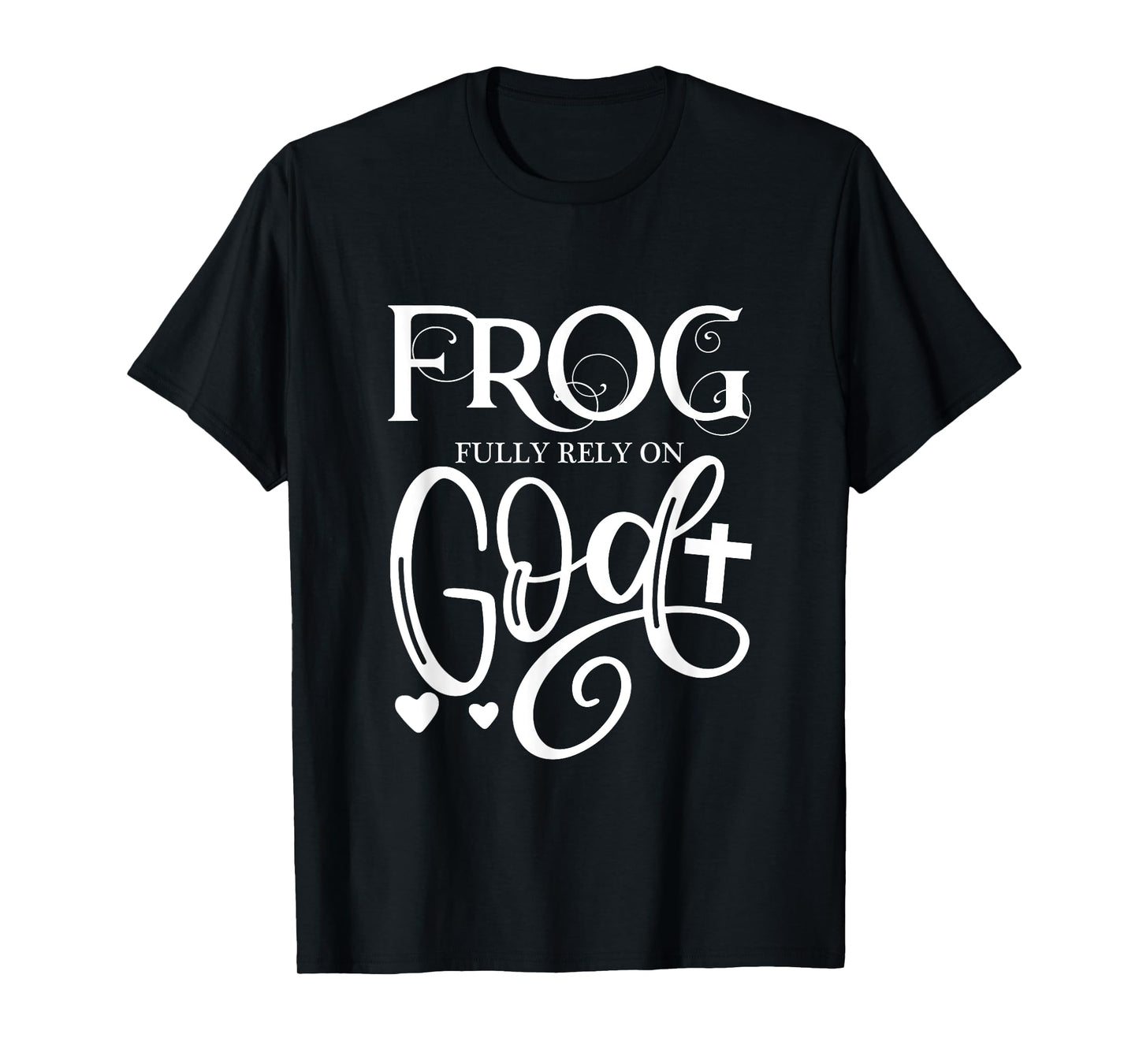 Frog Fully Rely On God Christian Frog Owner Frog Lover T-Shirt